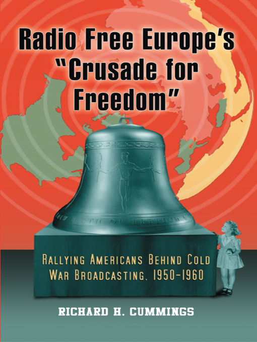 Title details for Radio Free Europe's "Crusade for Freedom" by Richard H. Cummings - Available